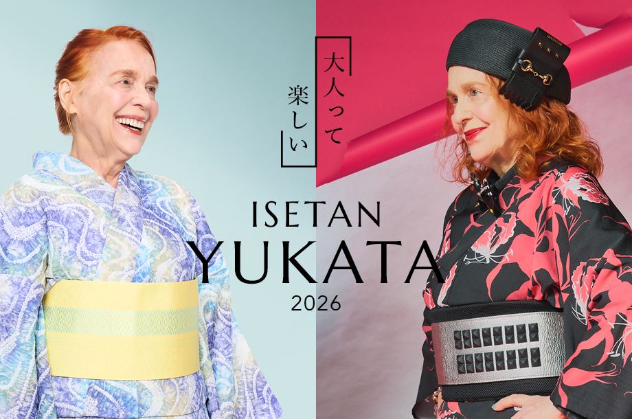 ISETAN YUKATA 2026 〜⼤⼈を楽しむ Classic and Playful〜