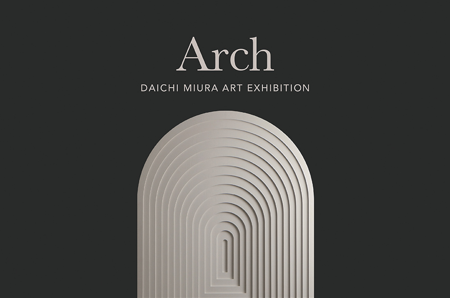 Arch DAICHI MIURA ART EXHIBITION